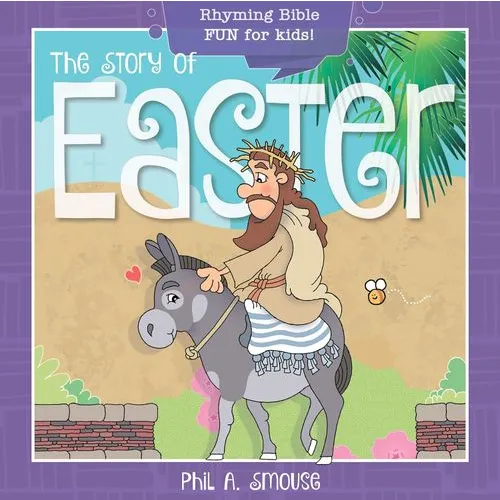 The Story of Easter: Bible Rhymes for Kids