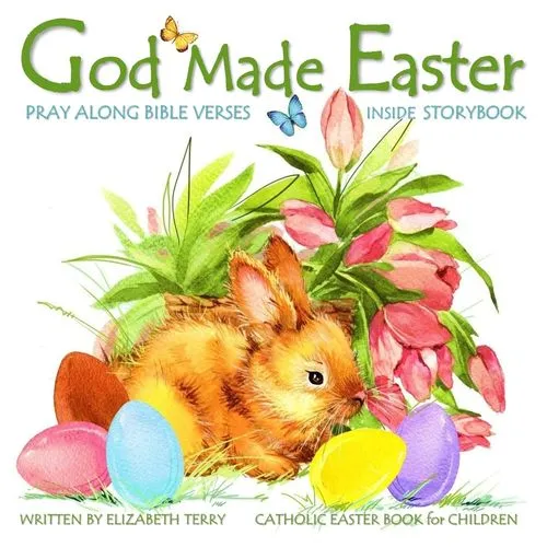God Made Easter: Illustrated Catholic Bible Verses for Kids